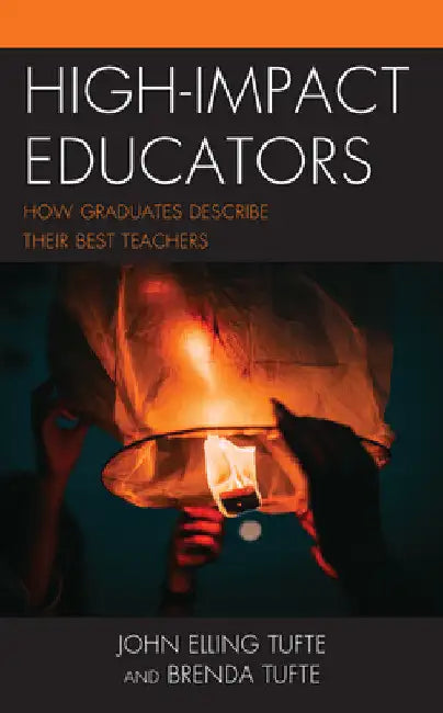 High-Impact Educators: How Graduates Describe Their Best Teachers by John Elling Tufte