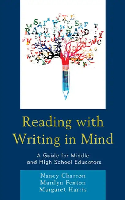 Reading with Writing in Mind: A Guide for Middle and High School Educators by Nancy Charron