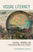Visual Literacy: Reading, Thinking, and Communicating with Visuals by Mark Newman