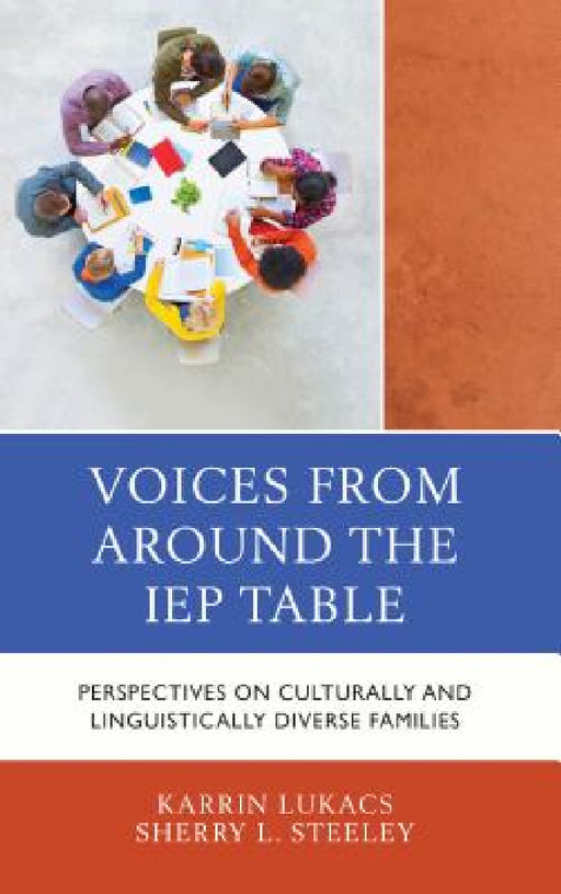 Voices From Around the IEP Table: Perspectives on Culturally and Linguistically Diverse Families by Karrin Lukacs, Sherry L. Steeley