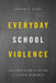 Everyday School Violence: An Educator's Guide to Safer Schools by Sarah E. Daly