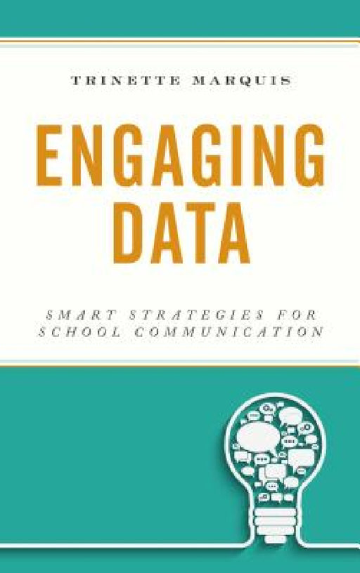 Engaging Data: Smart Strategies for School Communication by Trinette Marquis