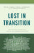 Lost in Transition: The Journey from High School to Higher Education by Kevin S. Koett, Carol J. Christian, C. Thomas Potter