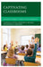 Captivating Classrooms: Educational Strategies to Enhance Student Engagement by Nicholas D. Young, Christine N. Michael, Jennifer A. Smolinski