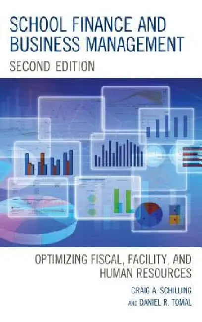 School Finance and Business Management: Optimizing Fiscal, Facility and Human Resources by Craig A. Schilling
