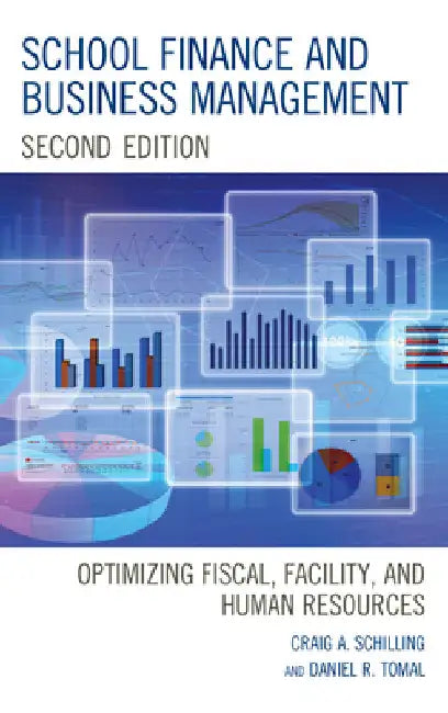 School Finance and Business Management: Optimizing Fiscal, Facility and Human Resources by Craig A. Schilling