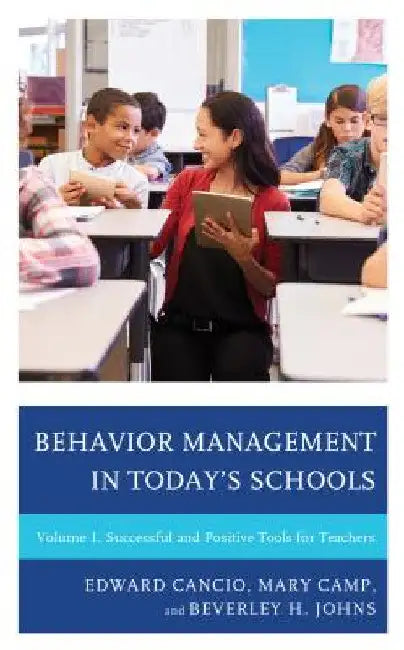 Behavior Management in Today's Schools: Successful and Positive Tools for Teachers by Edward Cancio