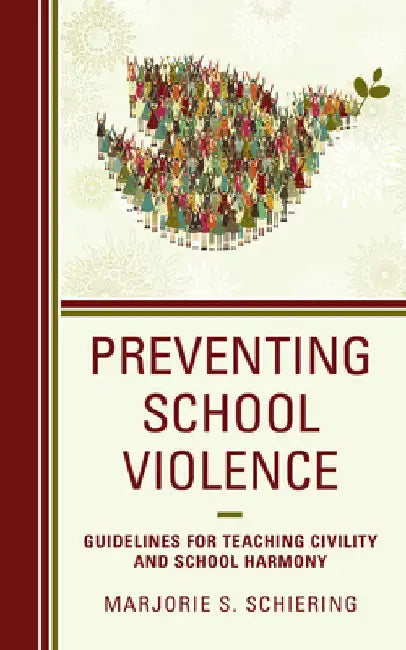 Preventing School Violence: Guidelines for Teaching Civility and School Harmony by Marjorie S. Schiering