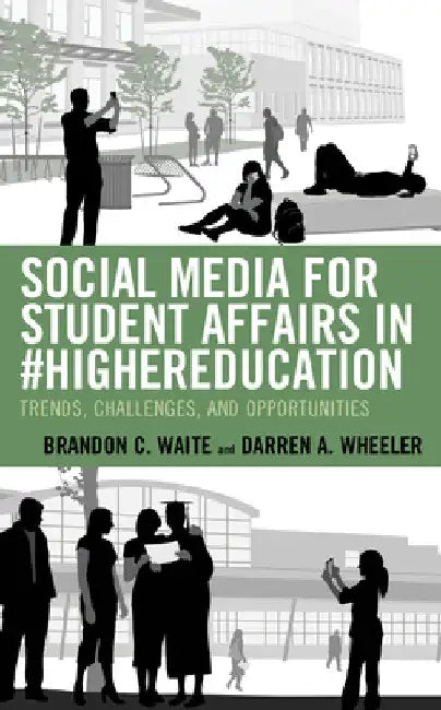 Social Media for Student Affairs in #HigherEducation: Trends, Challenges, and Opportunities by Brandon C. Waite