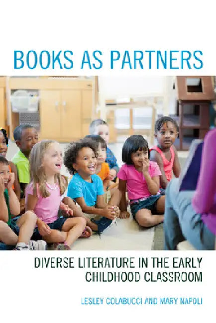 Books as Partners: Diverse Literature in the Early Childhood Classroom by Lesley Colabucci
