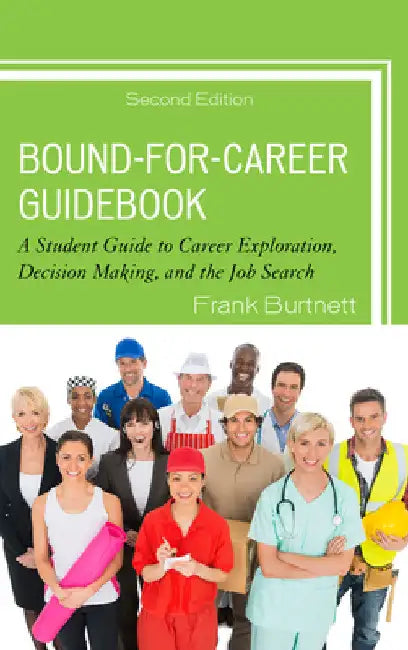 Bound-for-Career Guidebook: A Student Guide to Career Exploration, Decision Making, and the Job Search by Frank Burtnett