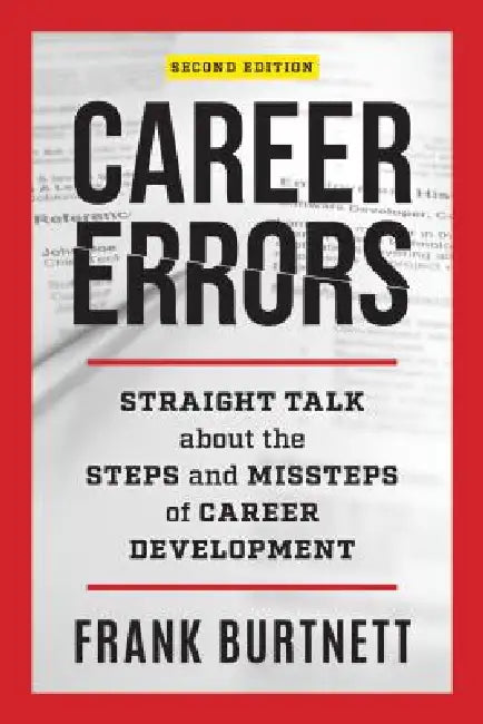 Career Errors: Straight Talk about the Steps and Missteps of Career Development by Frank Burtnett