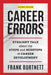 Career Errors: Straight Talk about the Steps and Missteps of Career Development by Frank Burtnett