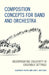 Composition Concepts for Band and Orchestra: Incorporating Creativity in Ensemble Settings by Alexander Koops