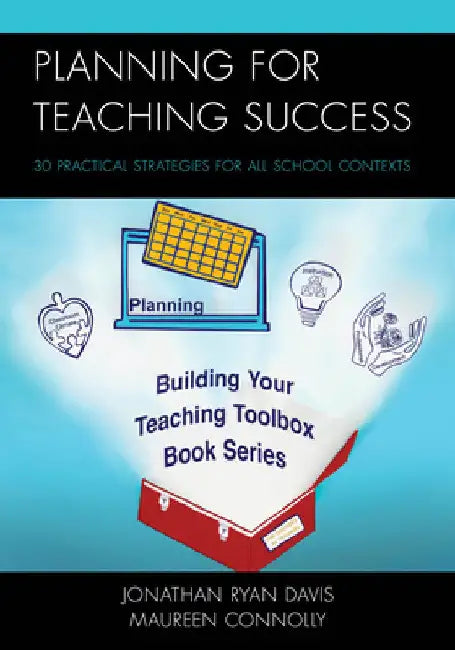 Planning for Teaching Success: 30 Practical Strategies for All School Contexts by Jonathan Ryan Davis