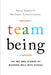 Team Being: The Art and Science of Working Well With Others by Gary Gemmill