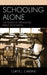 Schooling Alone: The Costs of Privatizing Public Education by Curtis J. Cardine