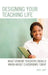 Designing your Teaching Life: What Student Teachers Should Know about Classrooms Today by Trace Lahey