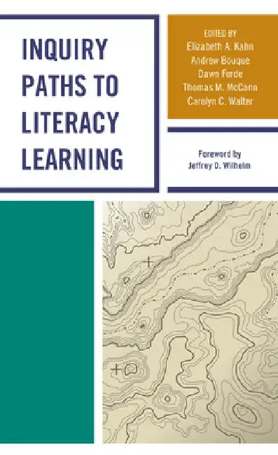 Inquiry Paths to Literacy Learning: A Guide for Elementary and Secondary School Educators by Elizabeth A. Kahn