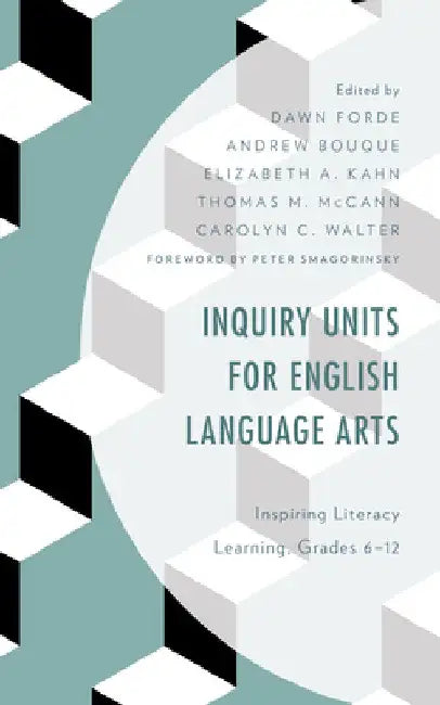 Inquiry Units for English Language Arts: Inspiring Literacy Learning, Grades 6-12 by Dawn Forde