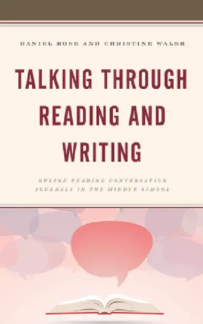 Talking through Reading and Writing: Online Reading Conversation Journals in the Middle School by Daniel Rose