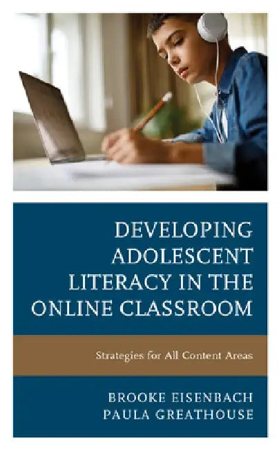 Developing Adolescent Literacy in the Online Classroom: Strategies for All Content Areas by Brooke Eisenbach
