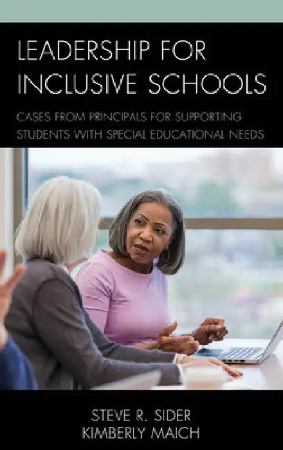 Leadership for Inclusive Schools: Cases from Principals for Supporting Students with Special Educational Needs by Steven Ray Sider
