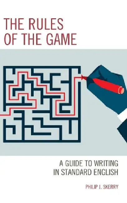 Rules of the Game: A Guide to Writing in Standard English by Philip J. Skerry