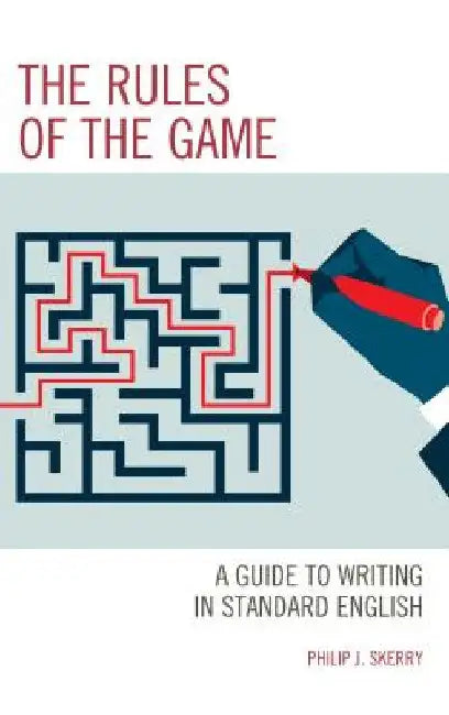 Rules of the Game: A Guide to Writing in Standard English by Philip J. Skerry