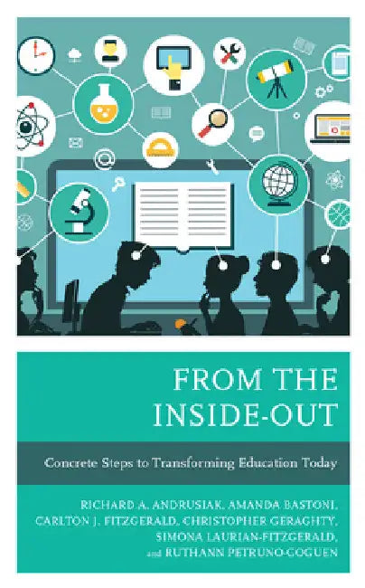 From the Inside-Out: Concrete Steps to Transforming Education Today by Rich Andrusiak