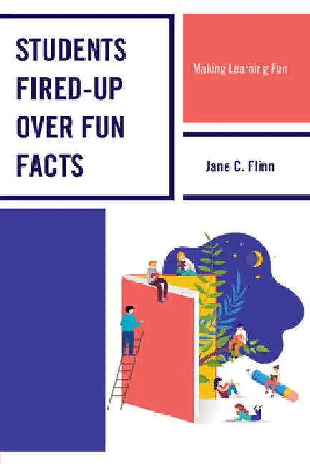 Students Fired-Up Over Fun Facts: Making Learning Fun by Jane C. Flinn