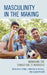 Masculinity in the Making: Managing the Transition to Manhood by Nicholas D. Young