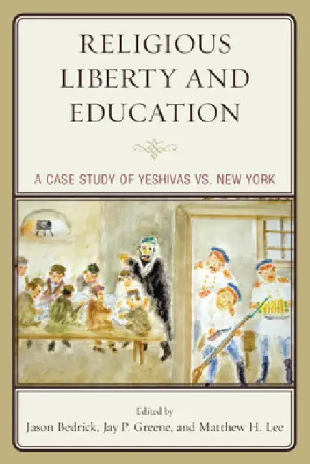 Religious Liberty and Education: A Case Study of Yeshivas vs. New York by Jason Bedrick
