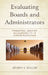 Evaluating Boards and Administrators: Promoting Greater Accountability in Higher Education by Jeffrey L. Buller