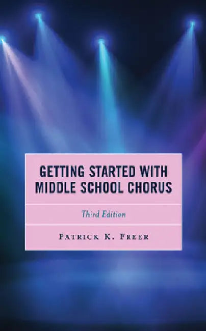 Getting Started with Middle School Chorus by Patrick K. Freer