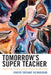 Tomorrow's Super Teacher: Changing Teacher Preparation to Nurture Culturally Sustaining Educators by Chateé Omísadé Richardson