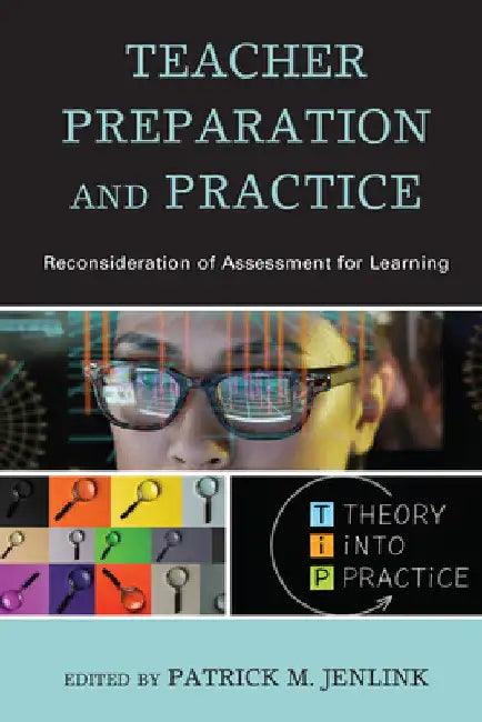 Teacher Preparation and Practice: Reconsideration of Assessment for Learning by Patrick M. Jenlink