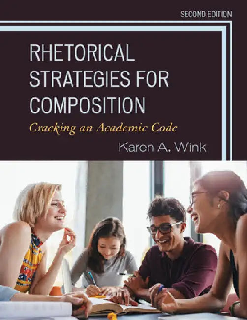 Rhetorical Strategies for Composition: Cracking an Academic Code by Karen A. Wink