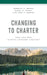 Changing to Charter: How and Why School Leaders Convert by Rebecca A. Shore