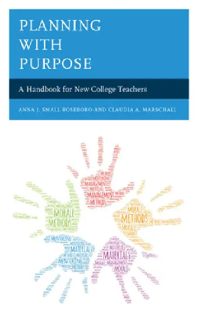 Planning with Purpose: A Handbook for New College Teachers by Anna J. Small Roseboro