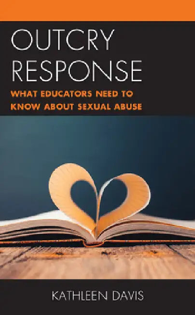 Outcry Response: What Educators Need to Know about Sexual Abuse by Kathleen Davis