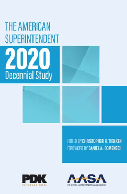 American Superintendent 2020 Decennial Study by Christopher H. Tienken