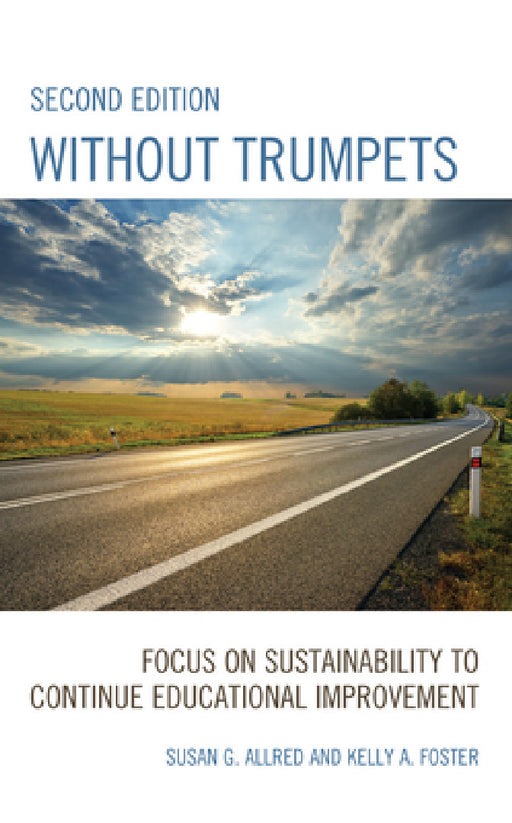 Without Trumpets: Focus on Sustainability to Continue Educational Improvement by Susan G. Allred, Kelly A. Foster