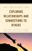 Exploring Relationships and Connections to Others: Teaching Universal Themes through Young Adult Novels by Mike P. Cook