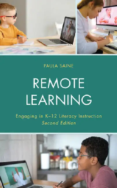 Remote Learning: Engaging in K-12 Literacy Instruction by Paula Saine