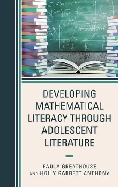 Developing Mathematical Literacy through Adolescent Literature by Paula Greathouse