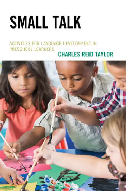Small Talk: Activities for Language Development in Preschool Learners by Charles Reid Taylor