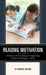 Reading Motivation: A Guide to Understanding and Supporting Children's Willingness to Read by Joy Dangora Erickson
