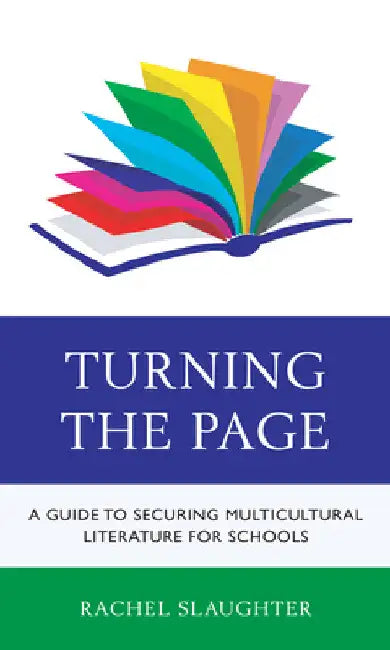 Turning the Page: A Guide to Securing Multicultural Literature for Schools by Rachel Slaughter