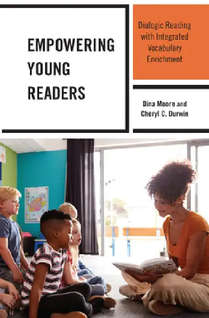 Empowering Young Readers: Dialogic Reading with Integrated Vocabulary Enrichment by Dina Moore